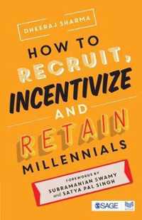 How to Recruit, Incentivize and Retain Millennials