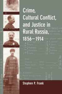 Crime, Cultural Conflict and Justice in Rural Russia, 1856 - 1914