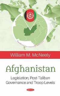 Afghanistan Legislation, PostTaliban Governance and Troop Levels