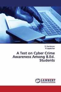 A Test on Cyber Crime Awareness Among B.Ed. Students