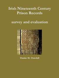 Irish Nineteenth Century Prison Records - survey and evaluation