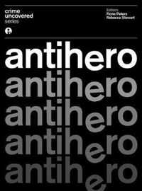 Crime Uncovered - Anti-hero