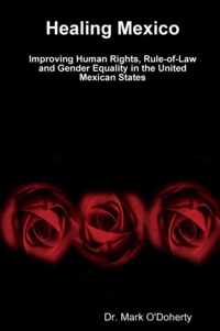 Healing Mexico - Improving Human Rights, Rule-of-Law and Gender Equality in the United Mexican States