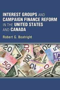 Interest Groups and Campaign Finance Reform in the United States and Canada