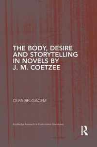 The Body, Desire and Storytelling in Novels by J. M. Coetzee