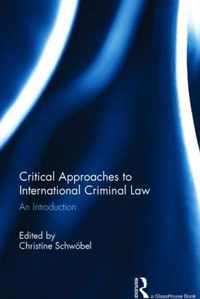 Critical Approaches to International Criminal Law