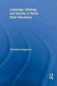 Language, Ideology and Identity in Serial Killer Narratives