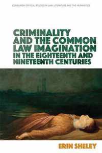 Criminality and the English Common Law Imagination in the 18th and 19th Centuries