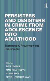 Persisters and Desisters in Crime from Adolescence Into Adulthood: Explanation, Prevention and Punishment