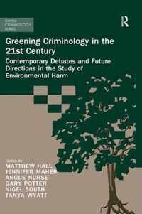 Greening Criminology in the 21st Century: Contemporary Debates and Future Directions in the Study of Environmental Harm