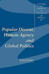 Popular Dissent, Human Agency and Global Politics