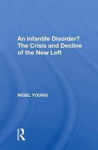 An Infantile Disorder? The Crisis and Decline of the New Left