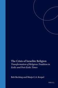 The Crisis of Israelite Religion: Transformation of Religious Tradition in Exilic and Post-Exilic Times