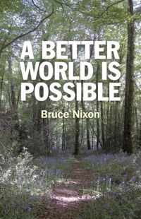 A Better World Is Possible: What Needs to Be Done and How We Can Make It Happen