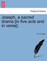 Joseph, a Sacred Drama [In Five Acts and in Verse].