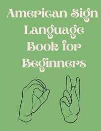 American Sign Language Book For Beginners.Educational Book, Suitable for Children, Teens and Adults.Contains the Alphabet, Numbers and a few Colors.