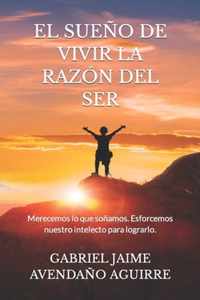 El Sueno de Vivir La Razon del Ser