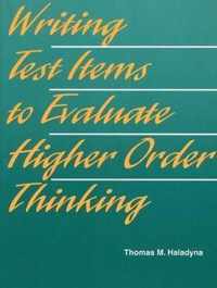 Writing Test Items to Evaluate Higher Order Thinking