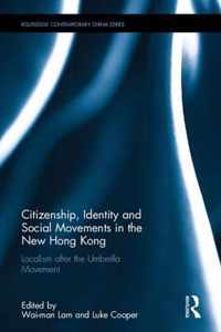 Citizenship, Identity and Social Movements in the New Hong Kong