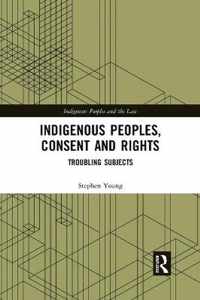 Indigenous Peoples, Consent and Rights