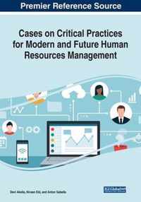 Cases on Critical Practices for Modern and Future Human Resources Management