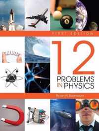 Twelve Problems in Physics