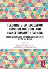 Teaching Stem Education Through Dialogue and Transformative Learning: Global Significance and Local Interactions in Mexico and the UK