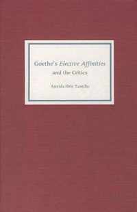 Goethe's Elective Affinities and the Critics