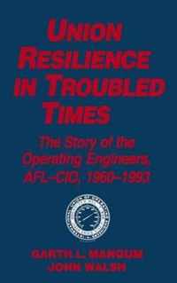 Union Resilience in Troubled Times: The Story of the Operating Engineers, AFL-CIO, 1960-93