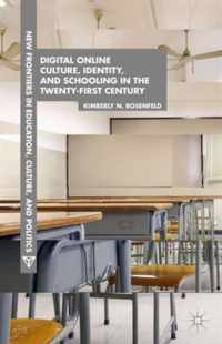 Digital Online Culture, Identity, and Schooling in the Twenty-First Century