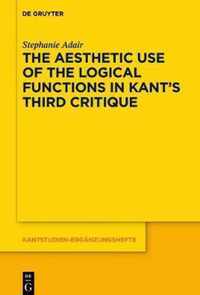 The Aesthetic Use of the Logical Functions in Kant's Third Critique