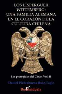 Los Lisperguer Wittemberg; una familia alemana en el corazon de la cultura chilena