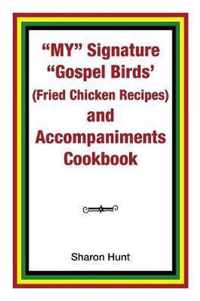 My Signature Gospel Birds' (Fried Chicken Recipes) and Accompaniments Cookbook