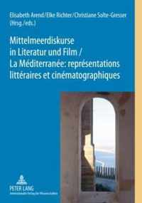 Mittelmeerdiskurse in Literatur und Film. La Méditerranée : représentations littéraires et cinématographiques