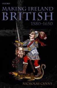 Making Ireland British, 1580-1650