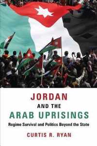 Jordan and the Arab Uprisings  Regime Survival and Politics Beyond the State