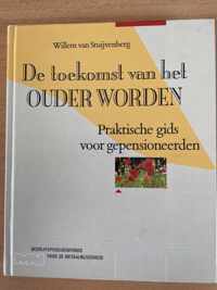 De toekomst van ouder worden praktische gids voor gepensioneerden