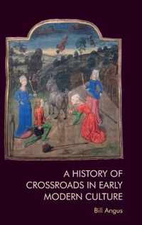 A History of Crossroads in Early Modern Culture