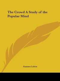 The Crowd A Study Of The Popular Mind (1896)