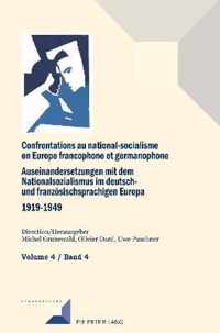 Confrontations au national-socialisme dans l'Europe francophone et germanophone (1919-1949) / Auseinandersetzungen mit dem Nationalsozialismus im deutsch- und franzoesischsprachigen Europa (1919-1949); Volume 4