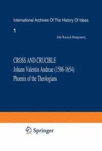 Cross and Crucible Johann Valentin Andreae (1586-1654) Phoenix of the Theologians