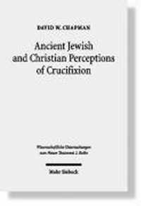 Ancient Jewish and Christian Perceptions of Crucifixion