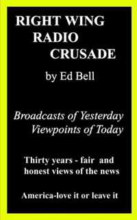 Right Wing Radio Crusade: Broadcasts of Yesterday, Viewpoints of Today