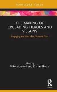 The Making of Crusading Heroes and Villains