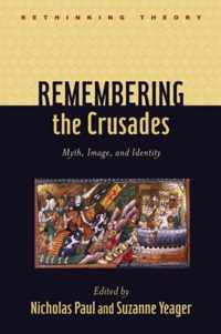 Remembering the Crusades - Myth, Image and Identity