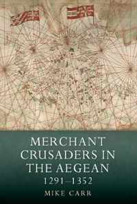 Merchant Crusaders in the Aegean, 1291-1352