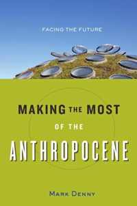 Making the Most of the Anthropocene - Facing the Future