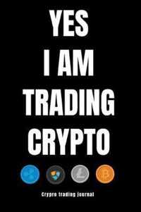 YES I AM TRADING CRYPTO crypto trading yournal