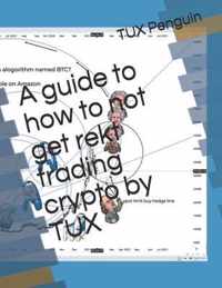 A guide to how to not get rekt trading crypto by TUX