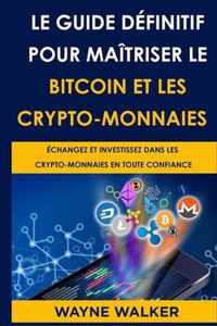 Le Guide definitif pour maitriser le bitcoin et les crypto-monnaies